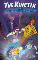 The Kinetix and the Glowing Orb of Gorthon B0FWM736BH Book Cover