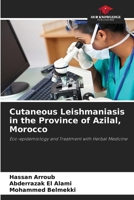 Cutaneous Leishmaniasis in the Province of Azilal, Morocco 6209745245 Book Cover