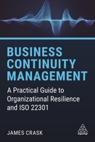 Business Continuity Management : A Practical Guide to Organizational Resilience and ISO 22301 1789668131 Book Cover