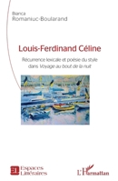 Louis-Ferdinand Céline: Récurrence lexicale et poésie du style dans Voyage au bout de la nuit"" (Espaces Littéraires) (French Edition) 234315144X Book Cover