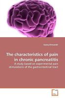 The characteristics of pain in chronic pancreatitis: A study based on experimental pain stimulations of the gastrointestinal tract 363915701X Book Cover