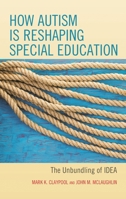 How Autism is Reshaping Special Education: The Unbundling of IDEA 1475834977 Book Cover