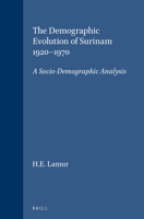 The demographic evolution of Surinam 1920-1970;: a socio-demographic analysis 9024715563 Book Cover