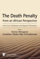 The Death Penalty from an African Perspective: Views from Zimbabwean and Nigerian Philosophers 1622734793 Book Cover