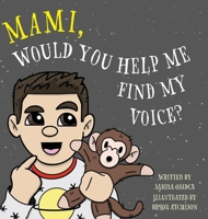 Mami, Would You Help Me Find My Voice? 1039114148 Book Cover
