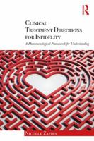 Clinical Treatment Directions for Infidelity: A Phenomenological Framework for Understanding 0415790492 Book Cover