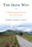 The Irish Way: A Walk Through Ireland's Past and Present 1593761120 Book Cover