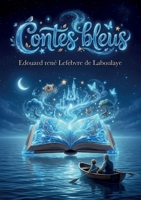 Contes bleus: Les Contes bleus d'Édouard René Lefebvre de Laboulaye, un voyage féerique au coeur de l'enfance et de l'imaginaire. (French Edition) B0GY6JJHBH Book Cover