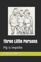 Three Little Persons : Pig Is Impolite 1790482003 Book Cover