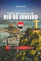 GUÍA DE VIAJE DE RÍO DE JANEIRO 2025: Sumérgete en los ritmos de samba, los monumentos emblemáticos y las impresionantes playas de la maravillosa ciudad de Brasil (Spanish Edition) B0F3VLX513 Book Cover