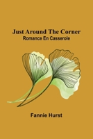 Just Around the Corner: Romance en casserole 1514693461 Book Cover