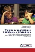 Ранняя социализация: проблемы и механизмы: Когнитивно-мотивационные аспекты социализации дошкольников и младших школьников 3843304831 Book Cover