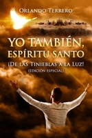 Yo También, Espíritu Santo Edición Especial: Una edición ampliada y llena de nuevas enseñanzas profundas e imágenes nuevas sobre la vida cristiana, la ... su caminar con el Señor. B093S48FXV Book Cover
