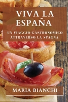 Viva la España: Un viaggio gastronomico attraverso la Spagna 1835199232 Book Cover