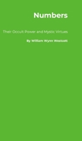 Numbers: Their Occult Power and Mystic Virtues 1912970619 Book Cover