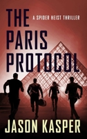 The Paris Protocol (Spider Heist Thrillers) B0HNH3VGWM Book Cover