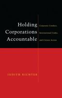 Holding Corporations Accountable: Corporate Conduct, International Codes, and Citizen Action 1856499847 Book Cover