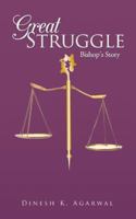 Great Struggle: Bishop's Story 1482870835 Book Cover