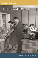 Daily Life in 1950s America 1440864411 Book Cover