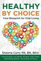 Healthy By Choice: Your Blueprint for Vital Living 1775074404 Book Cover