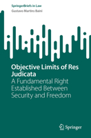 Objective Limits of Res Judicata: A Fundamental Right Established Between Security and Freedom (SpringerBriefs in Law) 3032074843 Book Cover