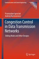 Congestion Control in Data Transmission Networks: Sliding Mode and Other Designs 1447141466 Book Cover