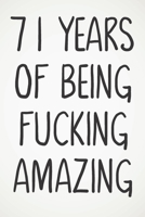 71 Years Of Being Fucking Amazing: Awesome Positive 71st Birthday Card Journal Diary Notebook Gift - 122 Pages - 1674044712 Book Cover