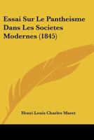 Essai Sur Le Panth�isme, Dans Les Soci�t�s Modernes... 1145726739 Book Cover