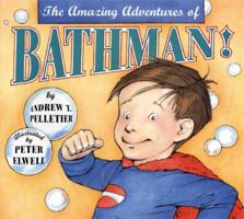 The Amazing Adventures Of Bathman! 0525471642 Book Cover