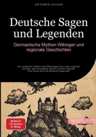Deutsche Sagen und Legenden: Germanische Mythen, Wikinger und regionale Geschichten: Von nordischen Göttern über Rheinsagen bis zu den Legenden aus ... durch die deutsche Sagenwelt (German Edition) 3384478126 Book Cover