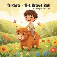Tsikara the brave bull: A Georgian Folktale (Georgian Folktales Series) 6188831148 Book Cover