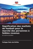 Signification des maillots de football pour le marché des personnes à faibles revenus (French Edition) 6206677818 Book Cover