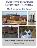 Journeys Through Norwegian History, Book 3: From Pestilence to Oil Wealth 1522889396 Book Cover