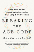 Breaking the Age Code: How Your Beliefs about Aging Determine How Long and Well You Live 0063053195 Book Cover