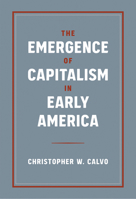The Emergence of Capitalism in Early America 0813066336 Book Cover