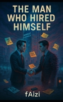 The Man Who Hired Himself B0FG38L983 Book Cover