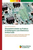 Piezoeletricidade na Prática: Prototipagem com Eletrônica Embarcada 6139614333 Book Cover