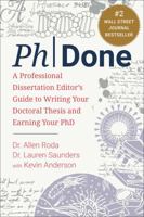 PhDone: Dissertation Editors' Practical Guide to a Completed Doctorate 1510778535 Book Cover