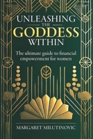 Unleashing The Goddess Within: The Ultimate Guide to Financial Empowerment for Women B0F194LXX1 Book Cover