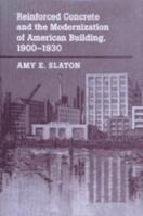 Reinforced Concrete and the Modernization of American Building, 1900-1930 (Johns Hopkins Studies in the History of Technology) 080186559X Book Cover