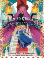 Enchanted Chronicles: The Witch and Isabella 3095706596 Book Cover
