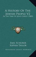 A History Of The Jewish People V2: In The Time Of Jesus Christ 1436733901 Book Cover