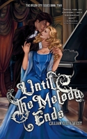 Until the Melody Ends (The Oylen City Series) B0GRRD3QLL Book Cover