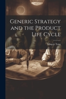 Generic Strategy and the Product Life Cycle 102150498X Book Cover