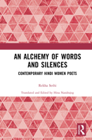 An Alchemy of Words and Silences: Contemporary Hindi Women Poets 1032777982 Book Cover