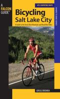 Bicycling Salt Lake City: A Guide to the Area's Best Mountain and Road Bike Rides (Road Biking) 0762740965 Book Cover