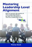 Mastering Leadership Level Alignment: How to harness the power of The Leadership Nexus to meet the demands of the five leadership levels 1734288949 Book Cover