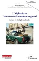 L'Afghanistan dans son environnement régional: Acteurs et stratégies nationales (Perspectives Stratégiques) (French Edition) 2343081433 Book Cover
