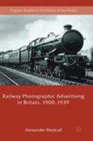 Railway Photographic Advertising in Britain, 1900-1939 3030099989 Book Cover
