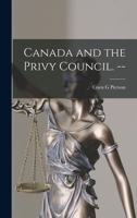 Canada and the Privy Council. -- 1014583462 Book Cover